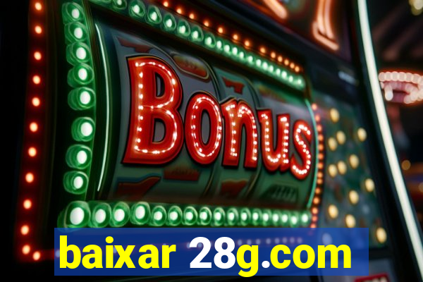 baixar 28g.com